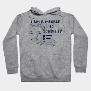 I Am a Menace to Sobriety Hoodie